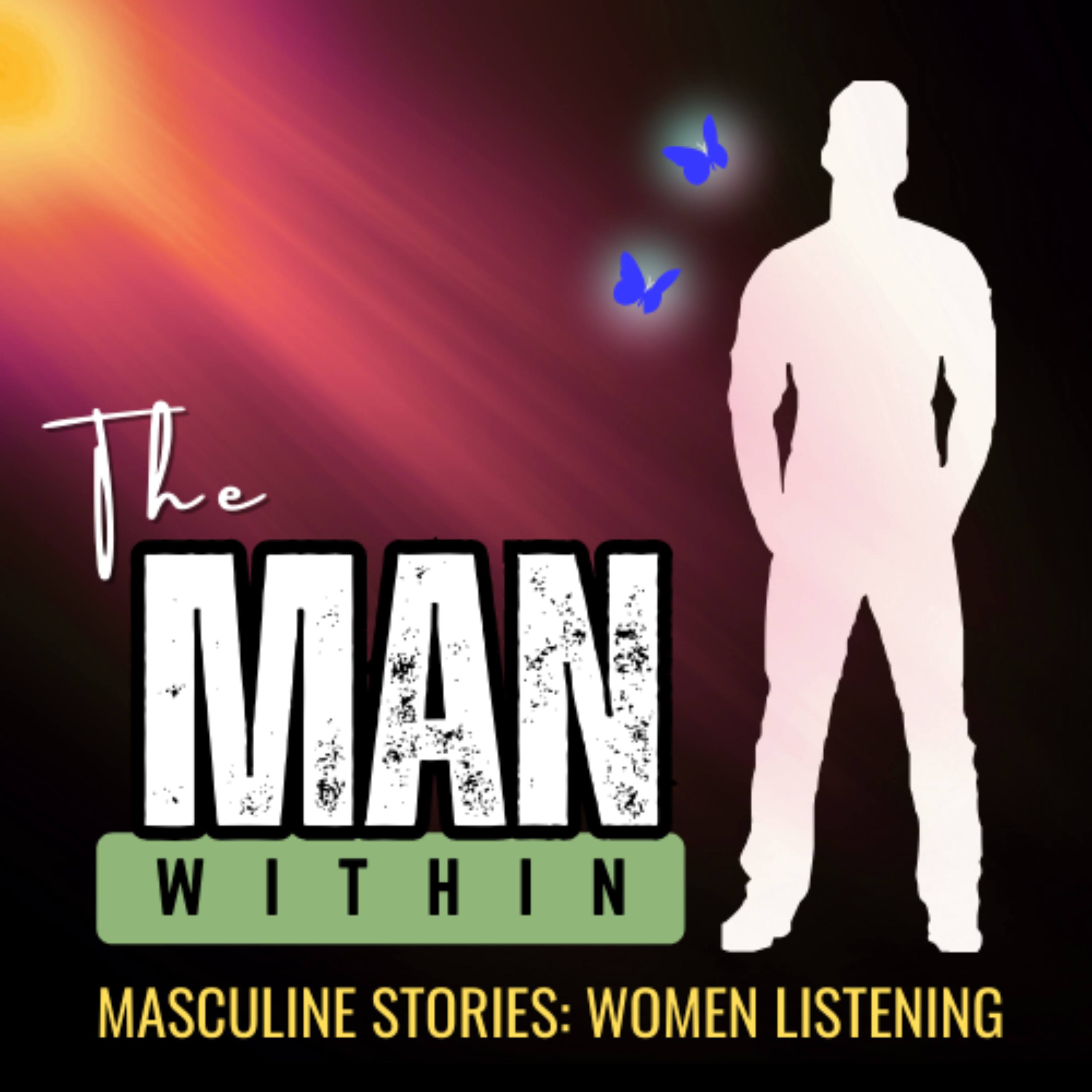 The Man Within: Masculine Stories, Women Listening