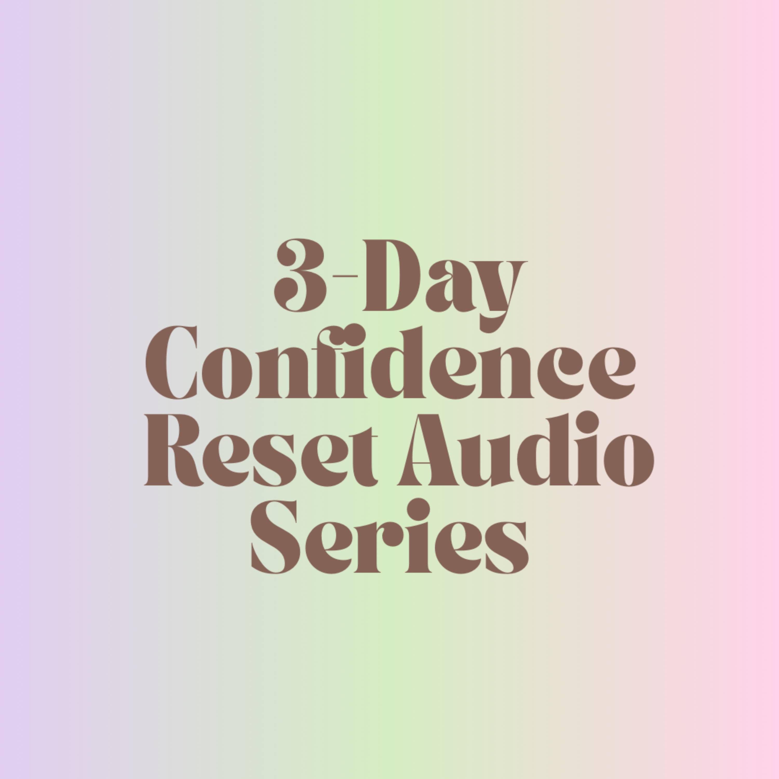 🎧 3-Day Confidence Reset Audio Series