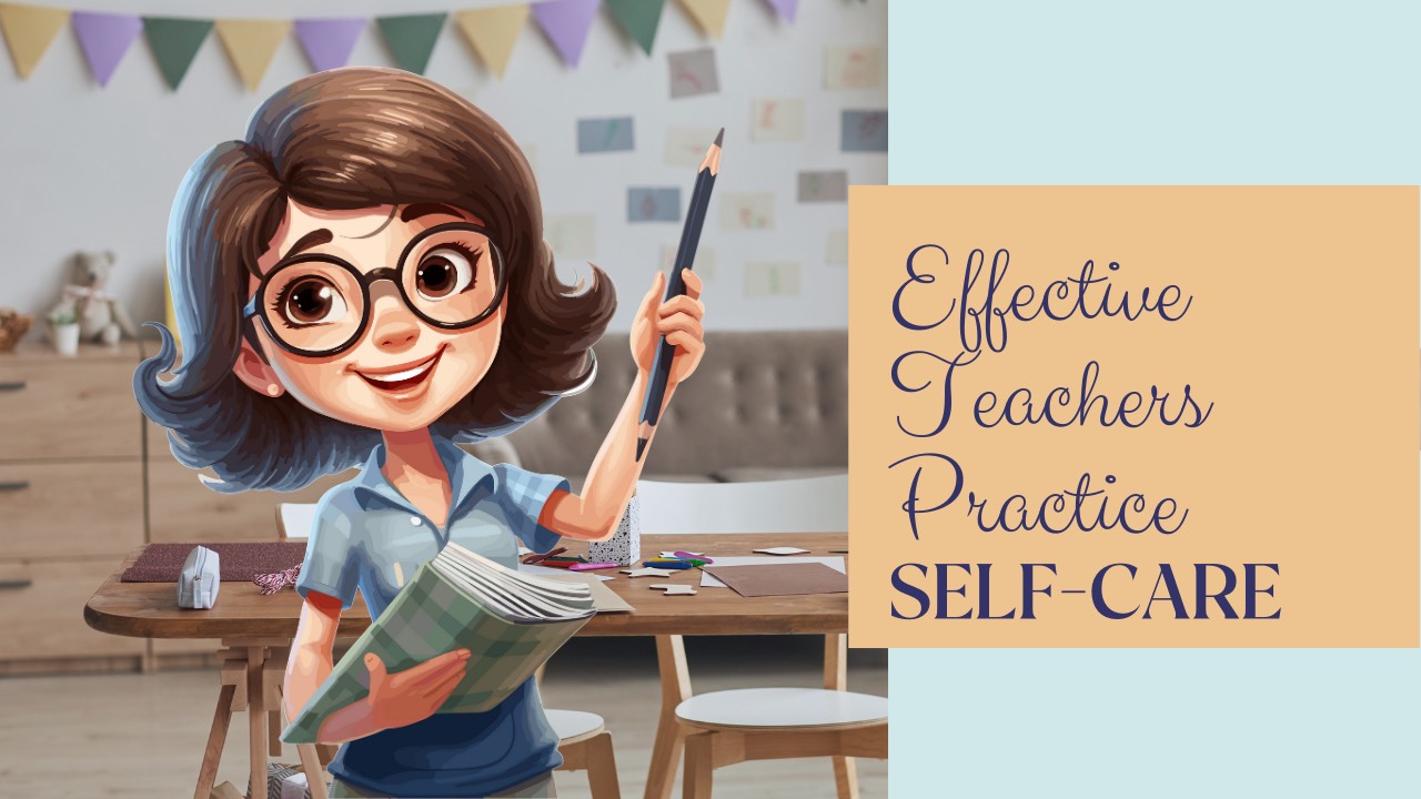 Effective Teachers Practice Self-Care