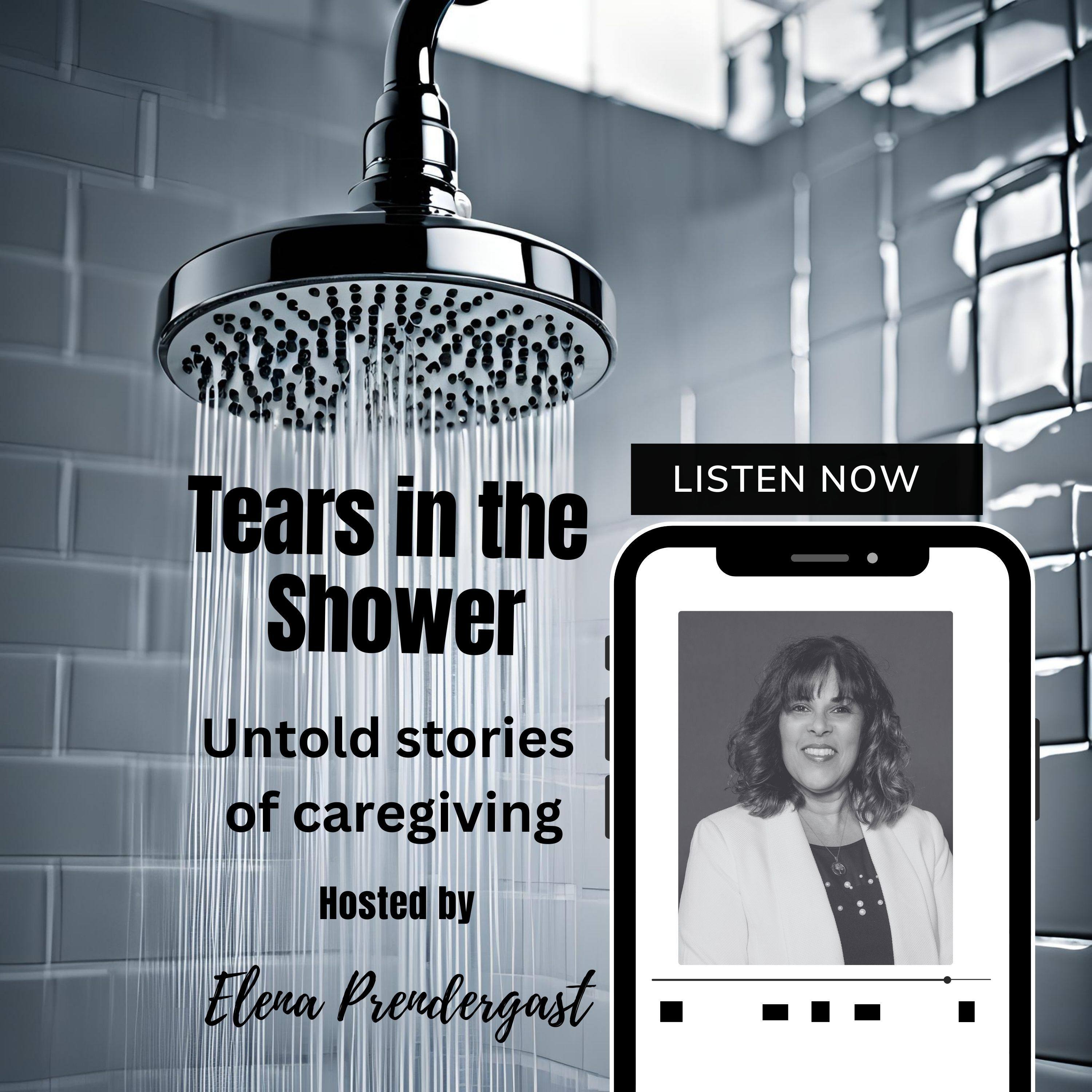 Tears in the Shower: Untold Stories of Caregiving