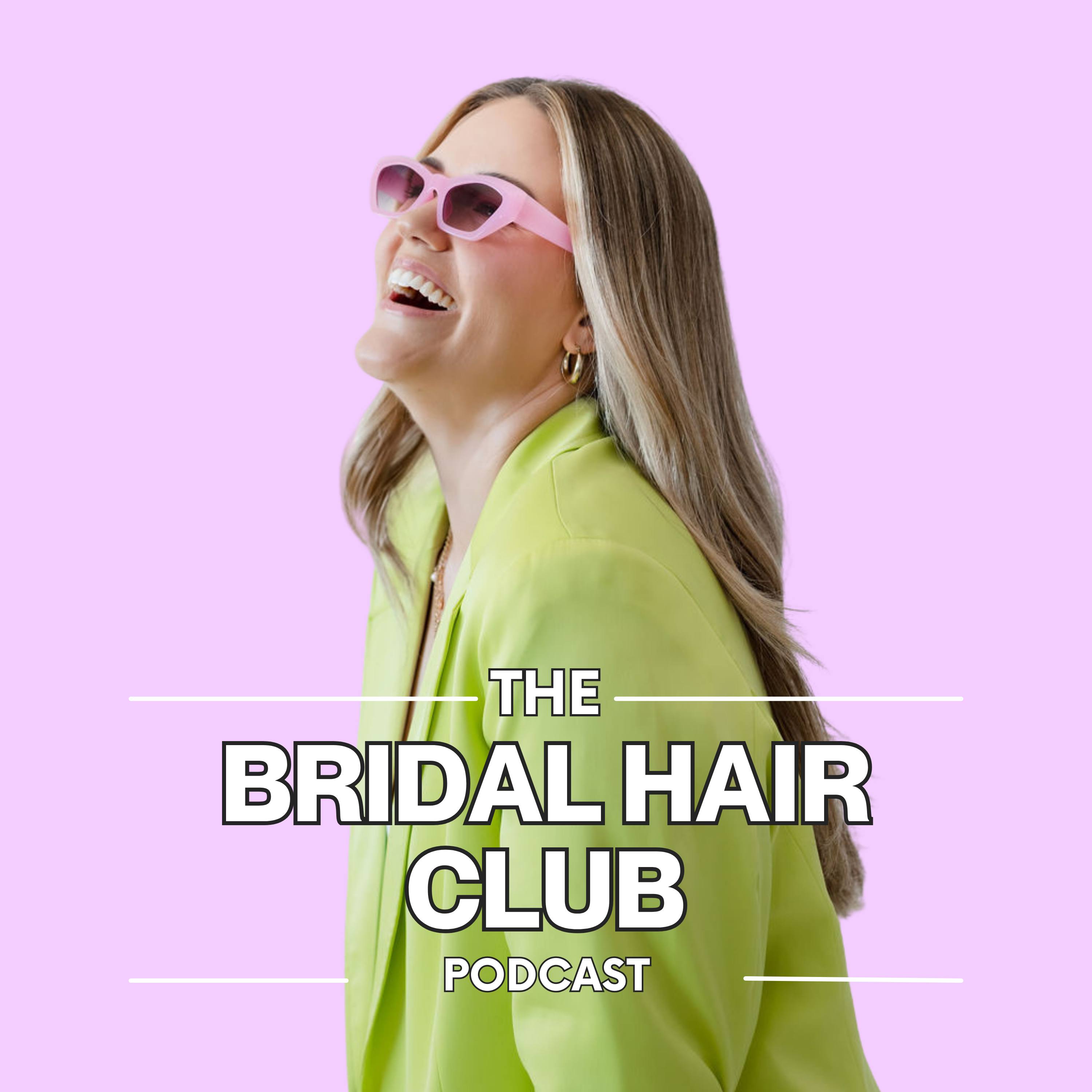 The Bridal Hair Club Podcast