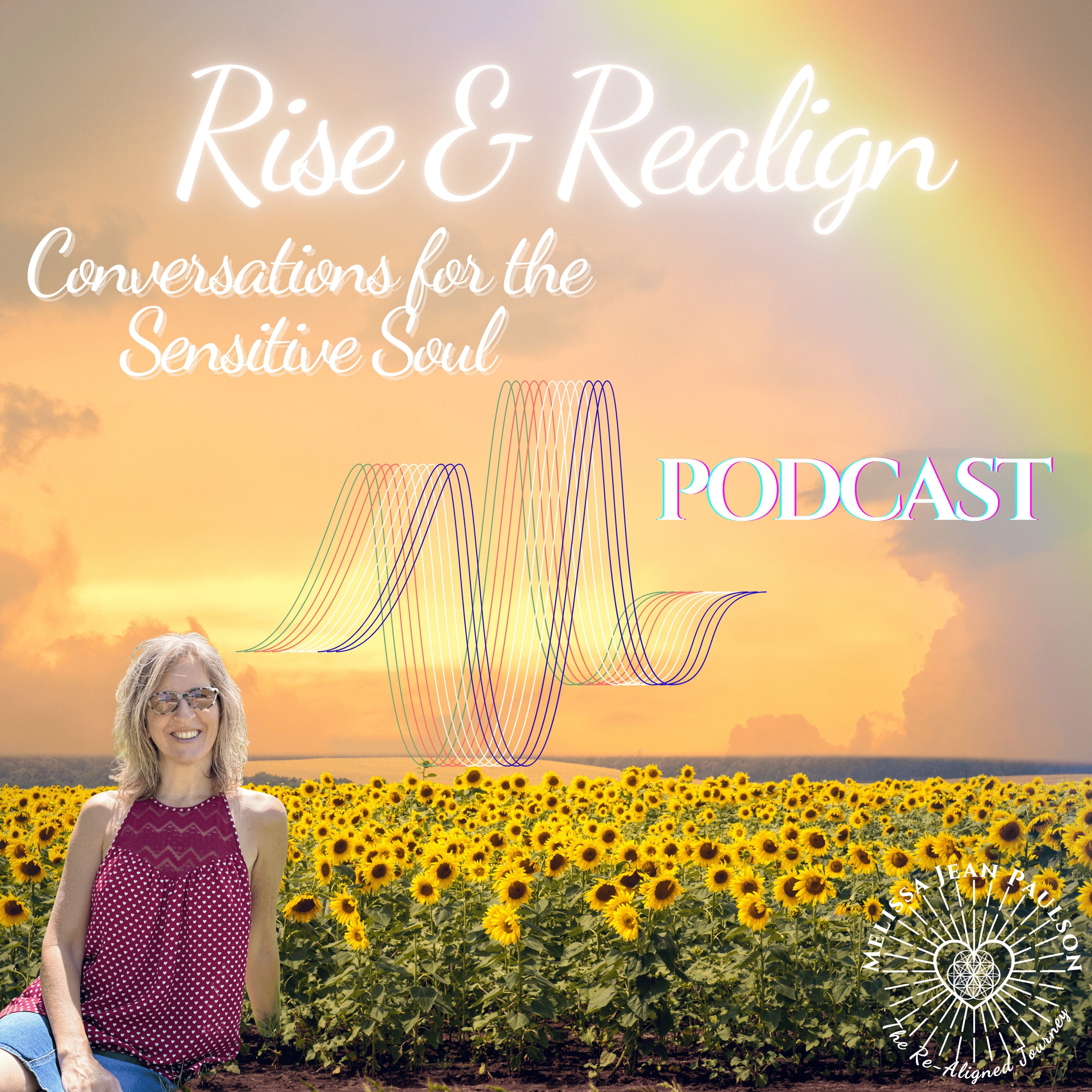 Rise & Realign: Conversations for the Sensitive Soul