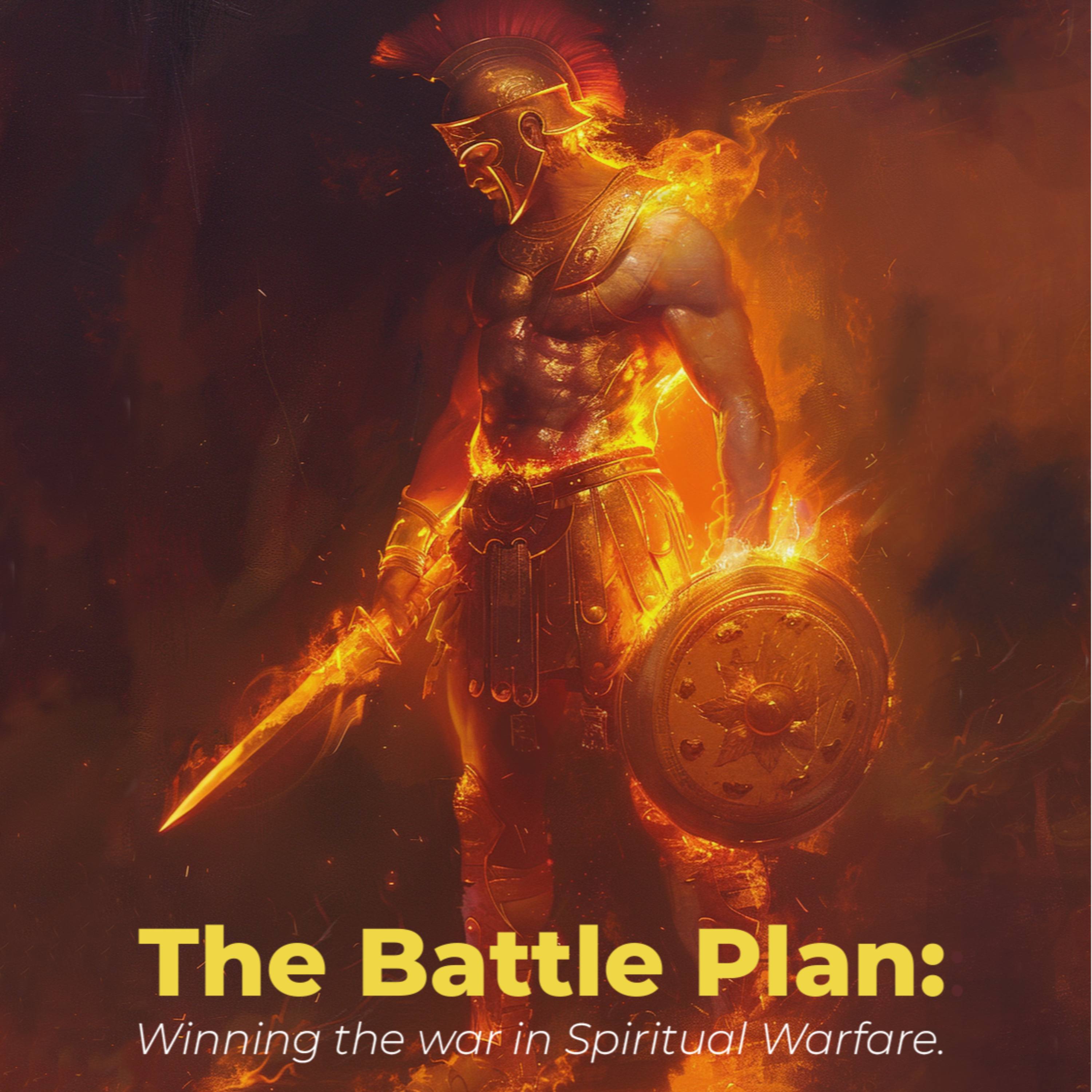 The Battle Plan: Winning on all fronts in Spiritual Warfare
