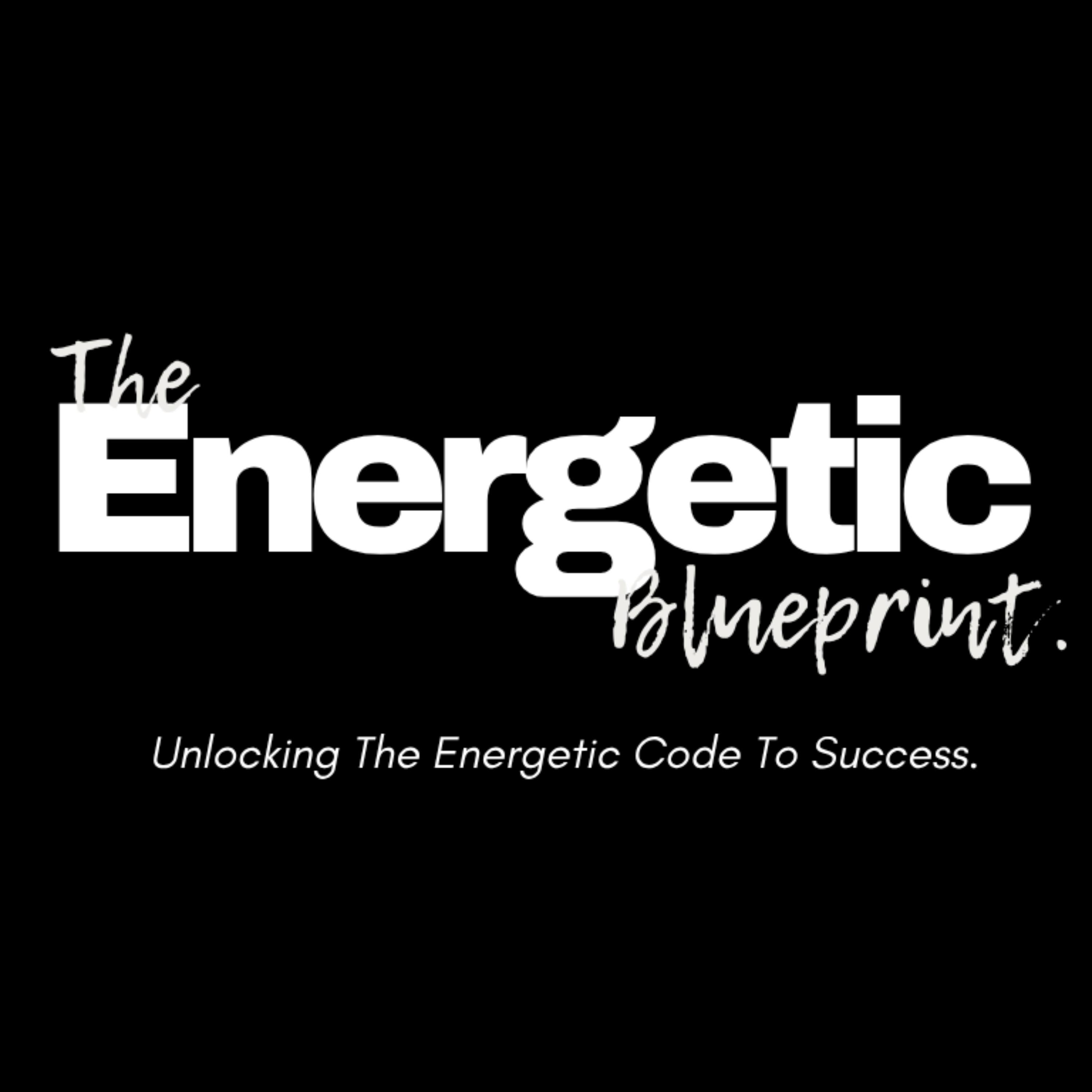 The Energetic Blueprint