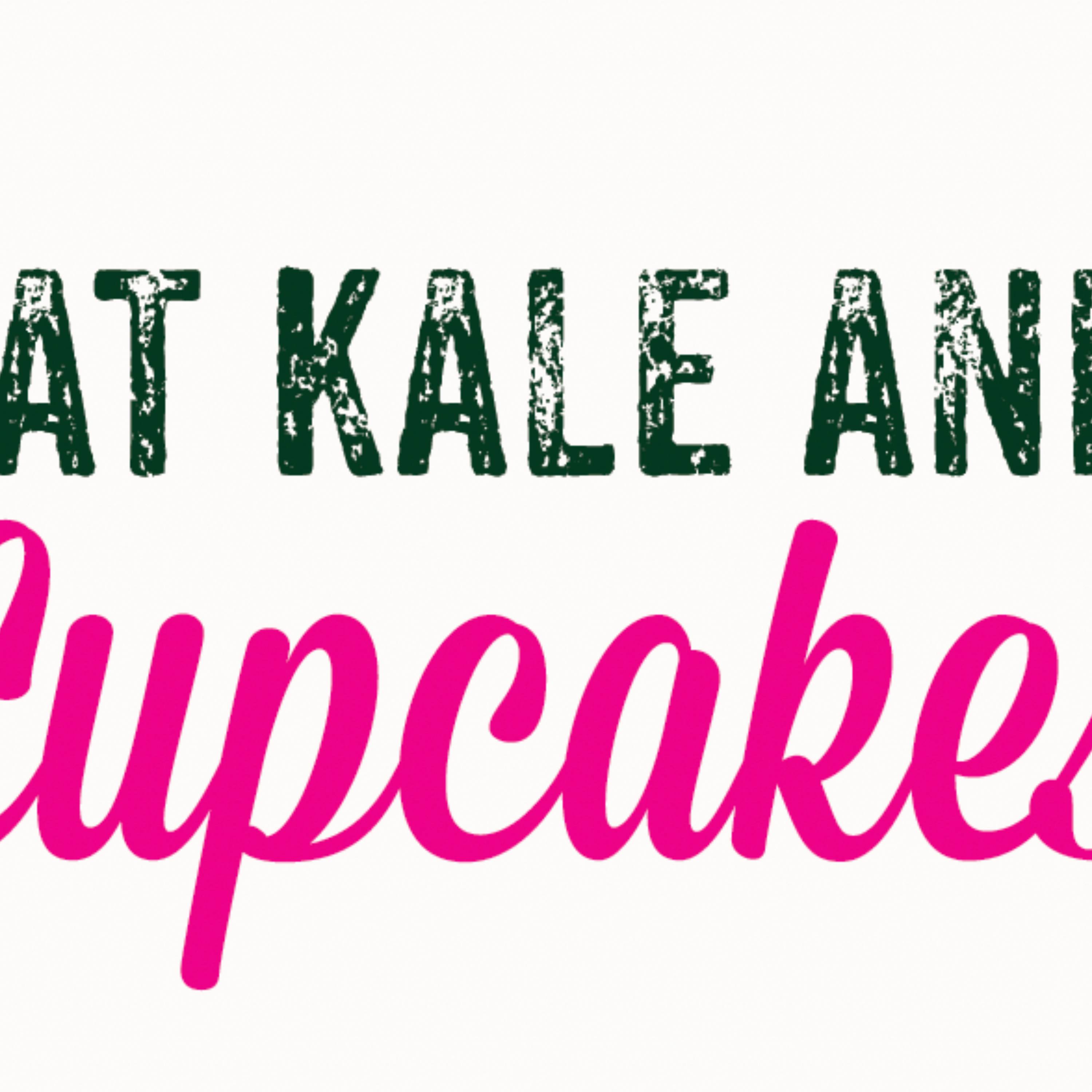 Eat Kale and Cupcakes