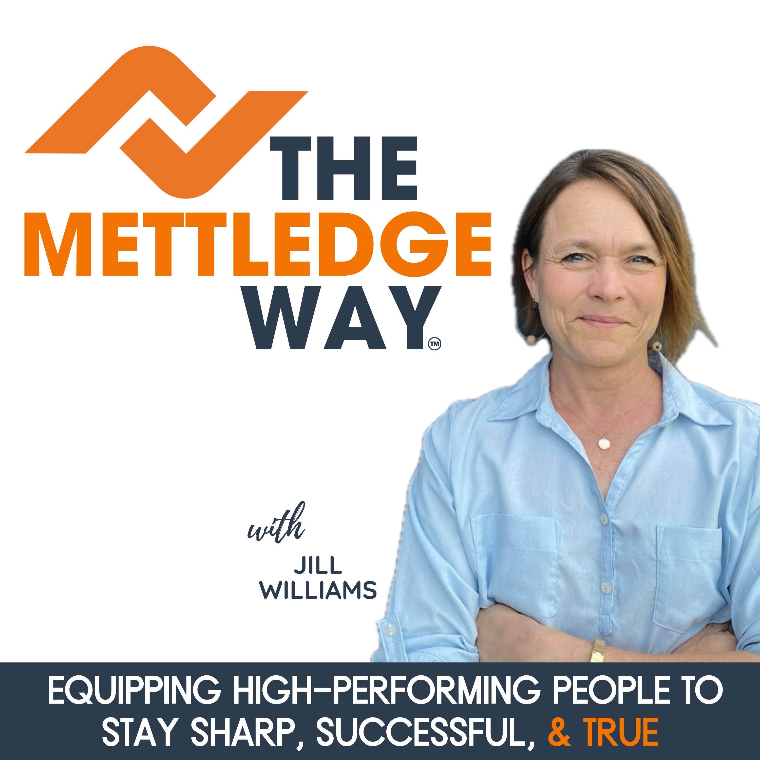 The MettlEdge Way™: Equipping You To Stay Sharp, Successful, & True