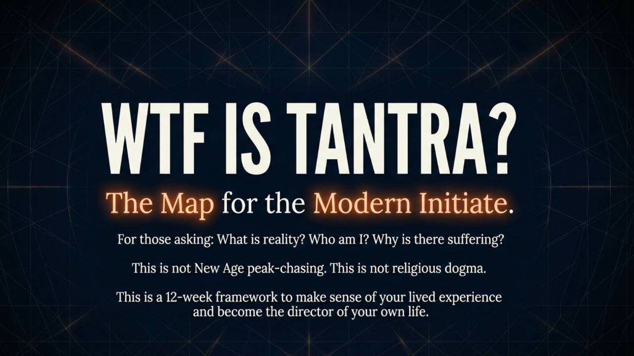 WTF is Tantra? The Map for the Modern Initiate