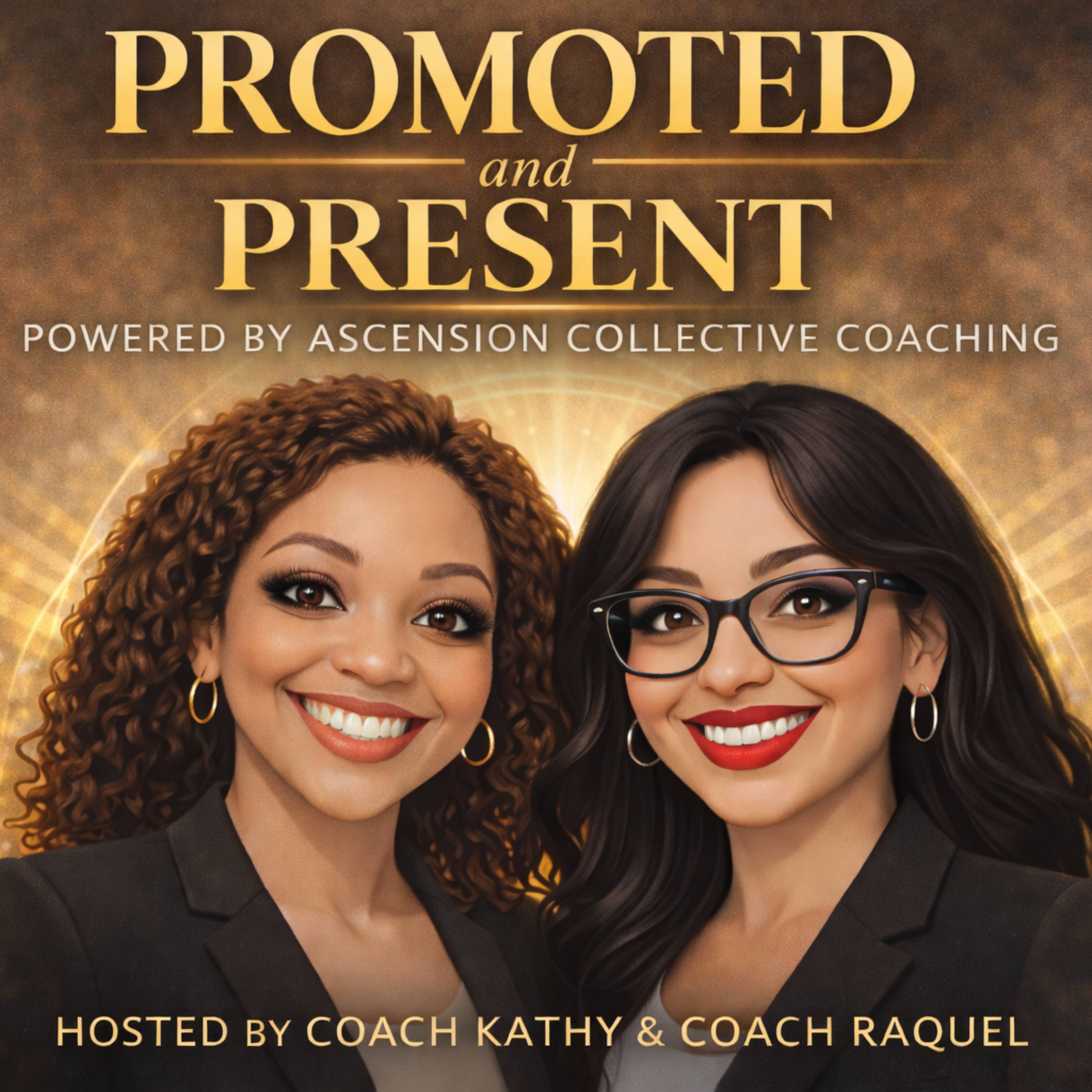 Promoted and Present - Powered by Ascension Collective Coaching