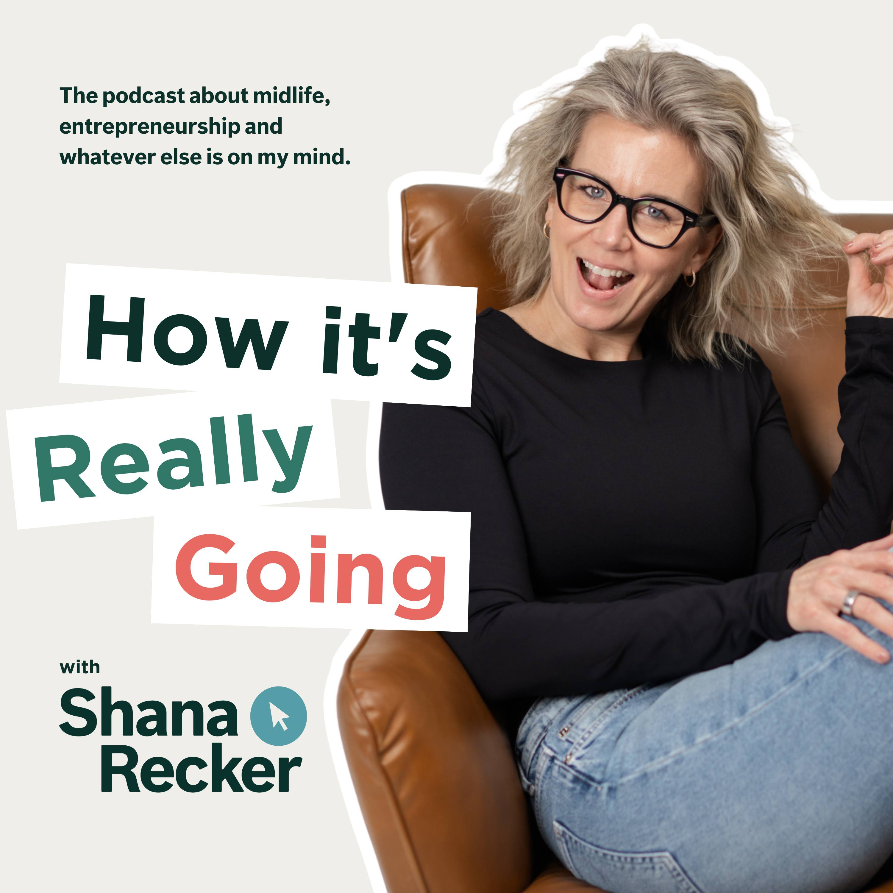 How It's Really Going with Shana Recker