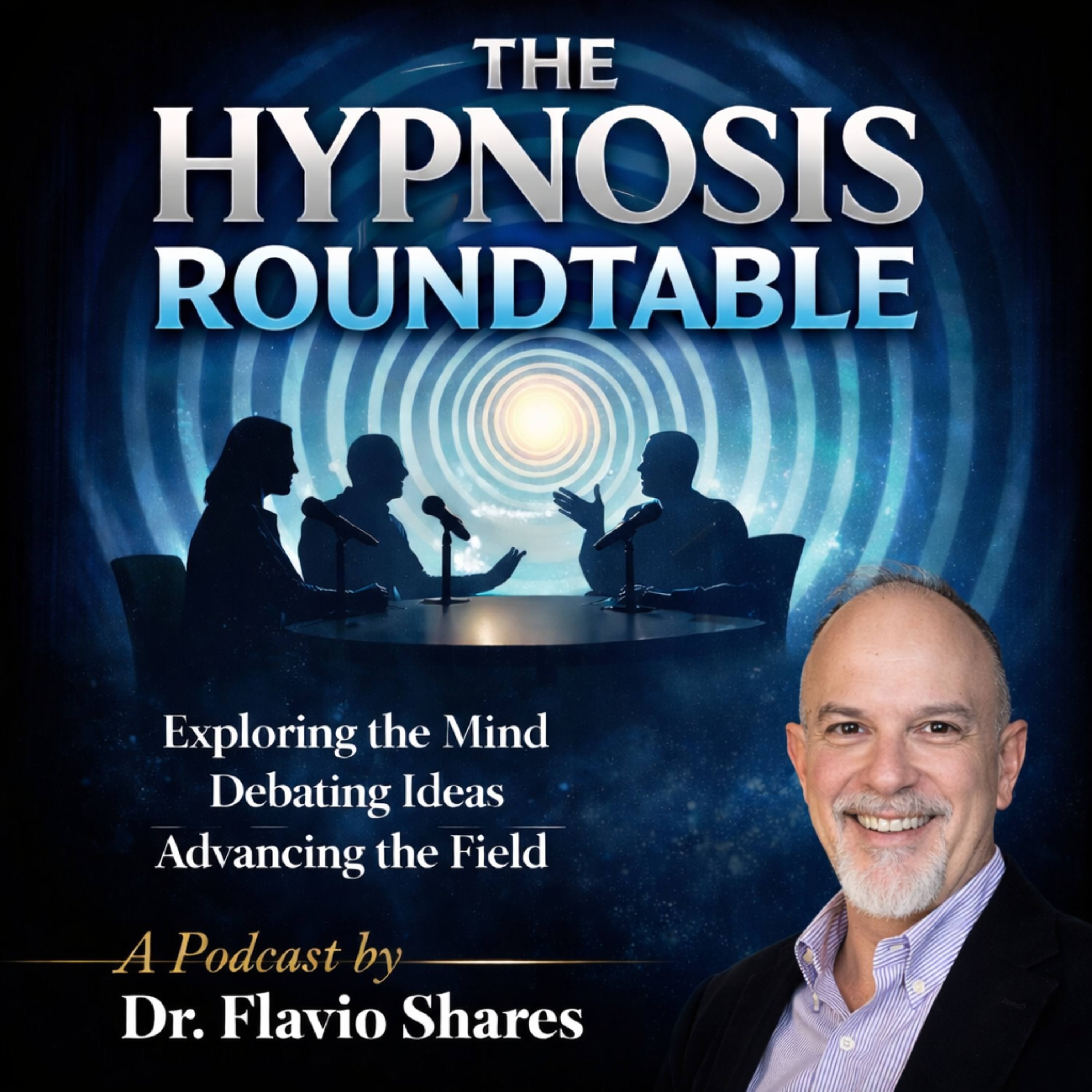 The Hypnosis Roundtable - A Podcast by Dr. Flavio Shares