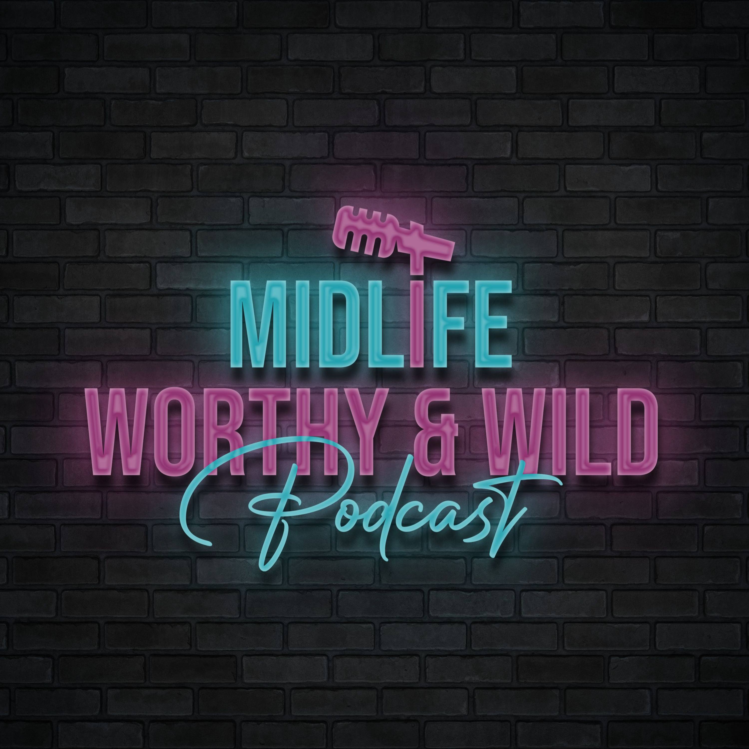 Midlife Worthy & Wild: Real talk, reinvention, and radical self-worth for women redefining midlife.