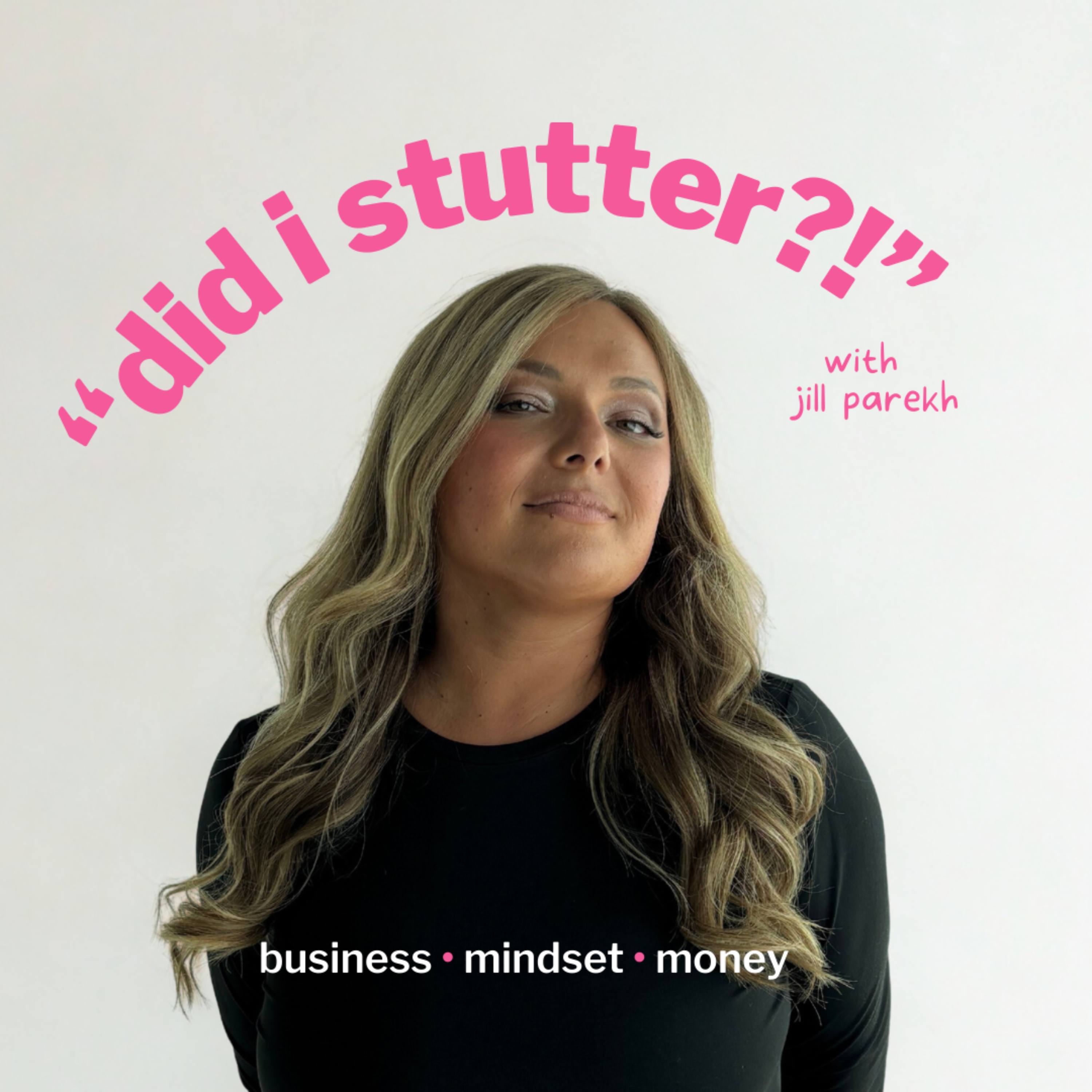 "Did I Stutter?!" with Jill Parekh
