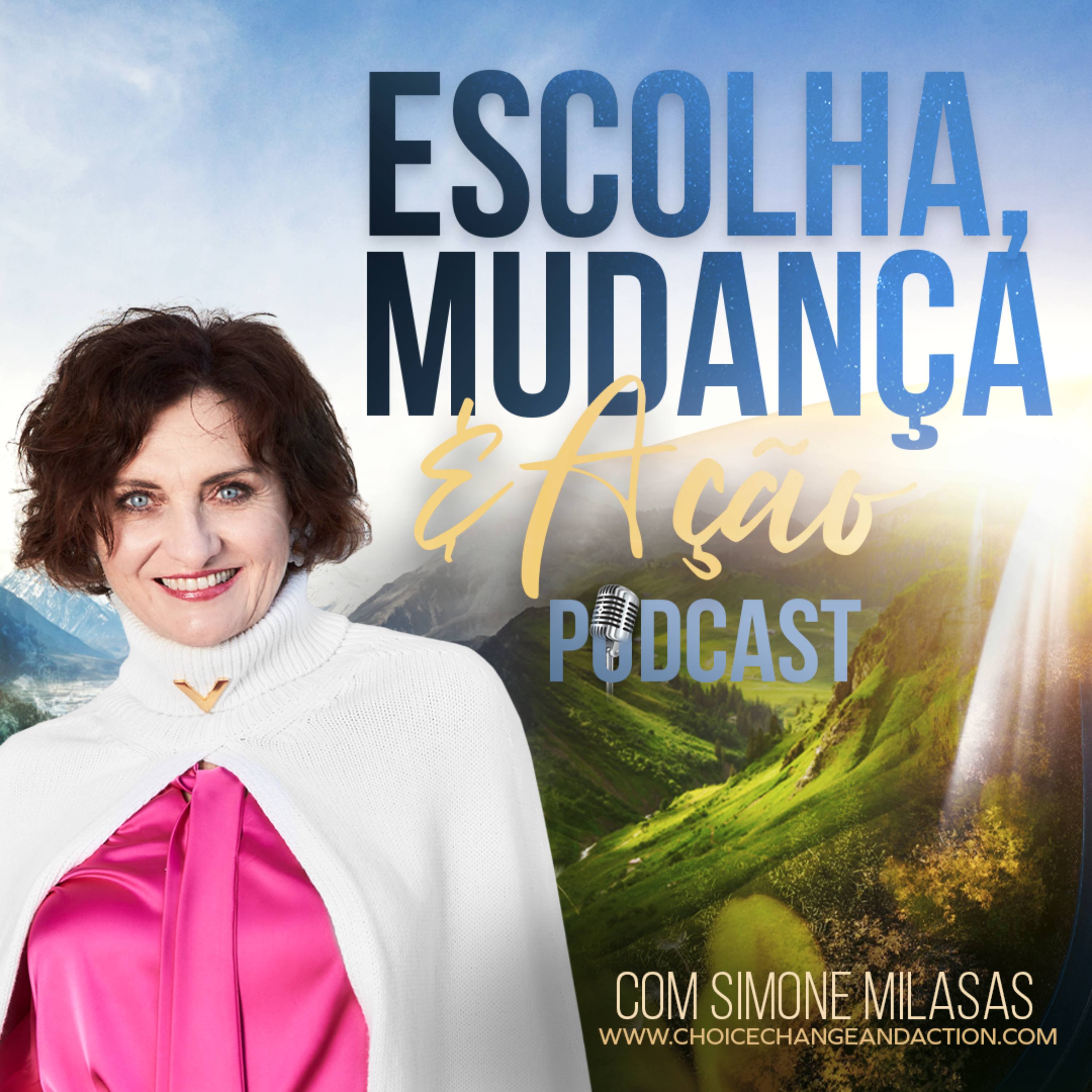 Escolha  Mudança  & Ação Podcast com Simone Milasas podcast artwork