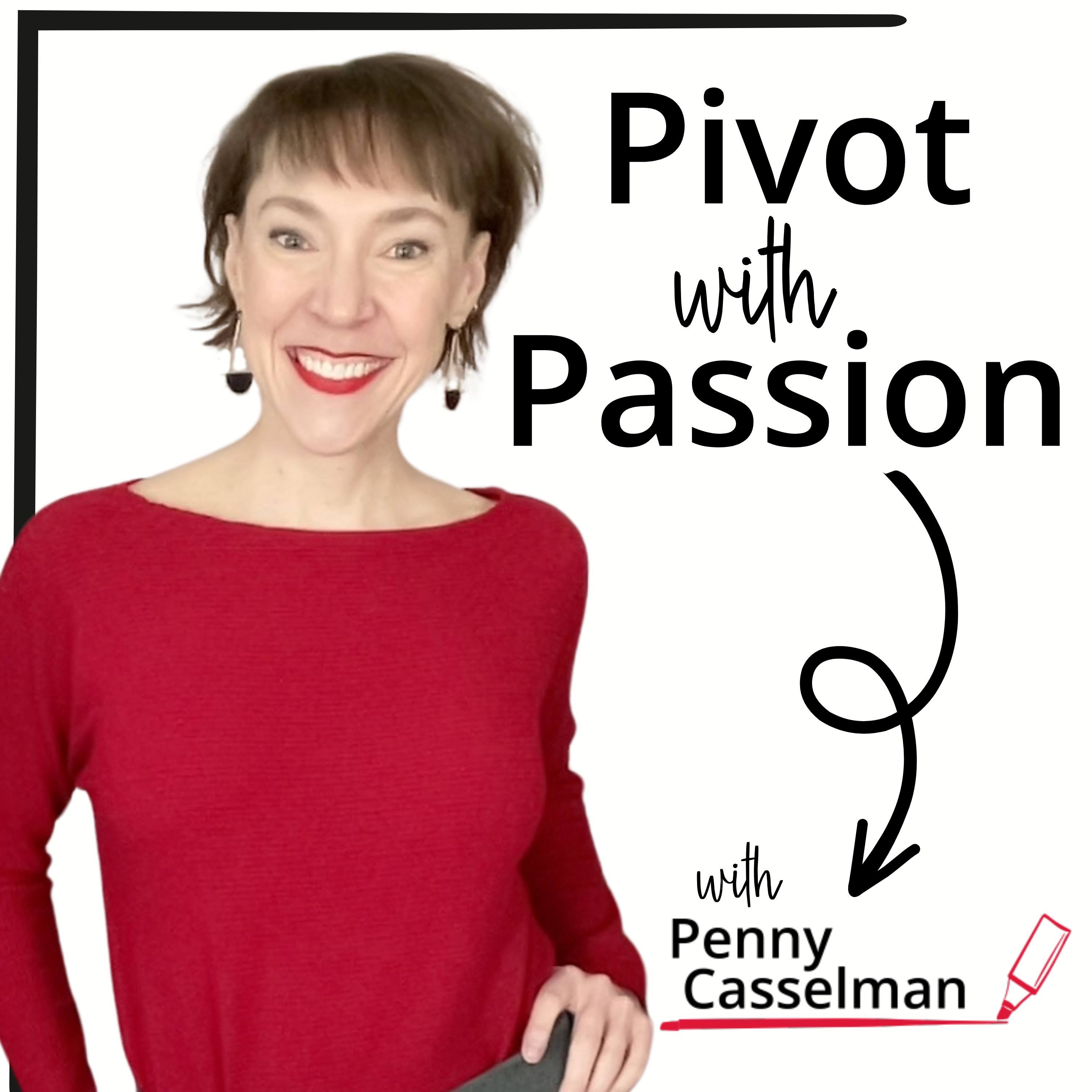 Pivot with Passion with Penny Casselman