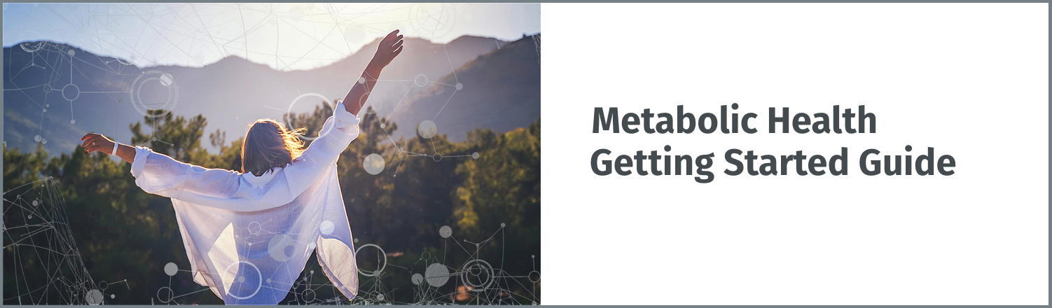 Metabolic Health Getting Started Guide
