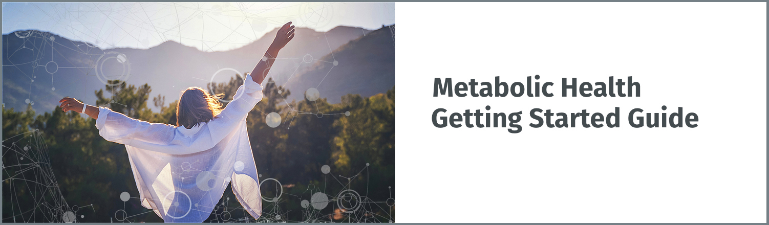 Metabolic Health Getting Started Guide