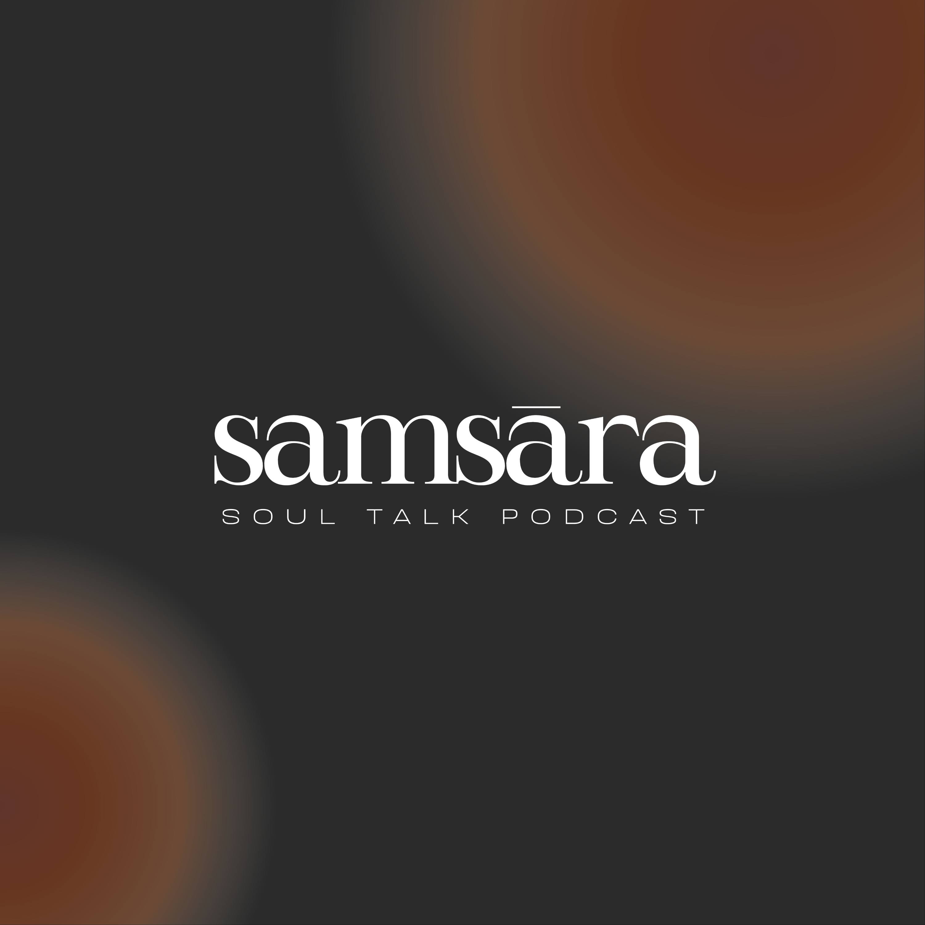 Samsāra Soul Talk