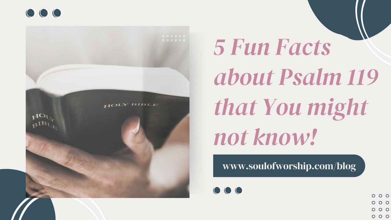 5 Facts about Psalm 119 that you might not know