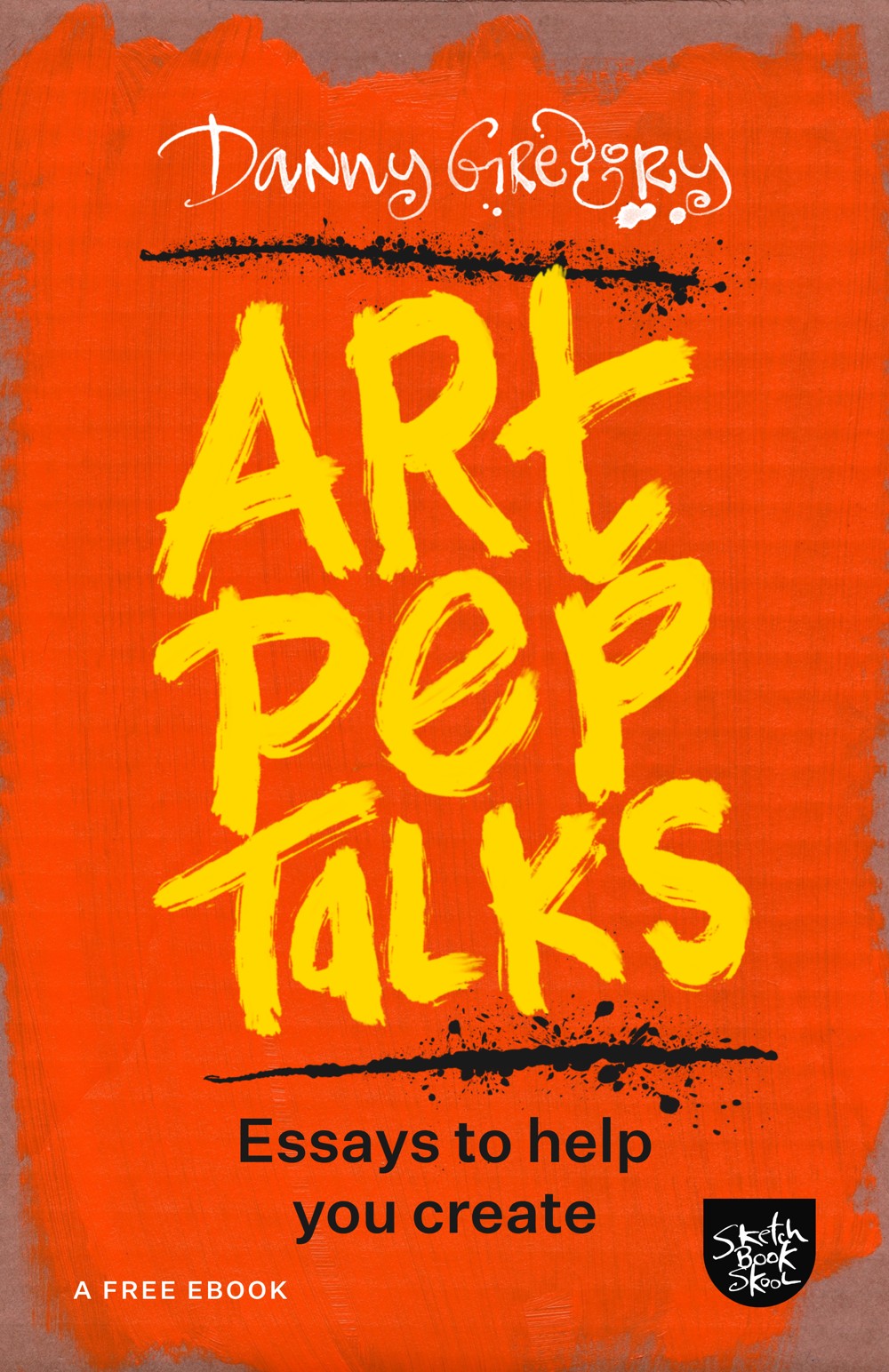 Cover of Art Pep Talks: Essays to help you create, by Danny Gregory
