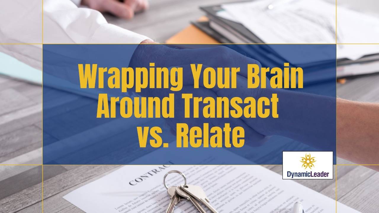 Wrapping Your Brain Around Transact vs. Relate