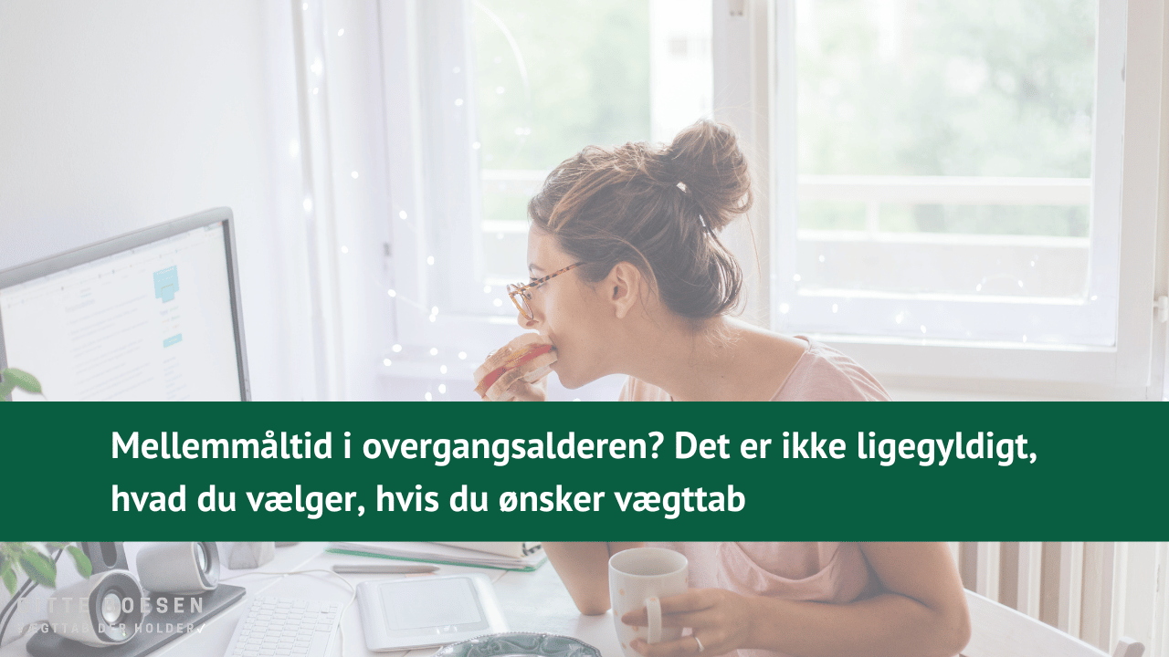 Mellemmåltid i overgangsalderen? 