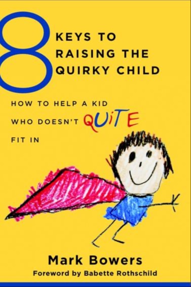 Dr. Bowers book cover for 8 Keys to Raising the Quirky Child
