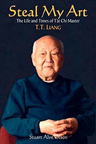 An image of the book: Steal My Art, the Life and Times of Tai Chi Master T.T. Liang