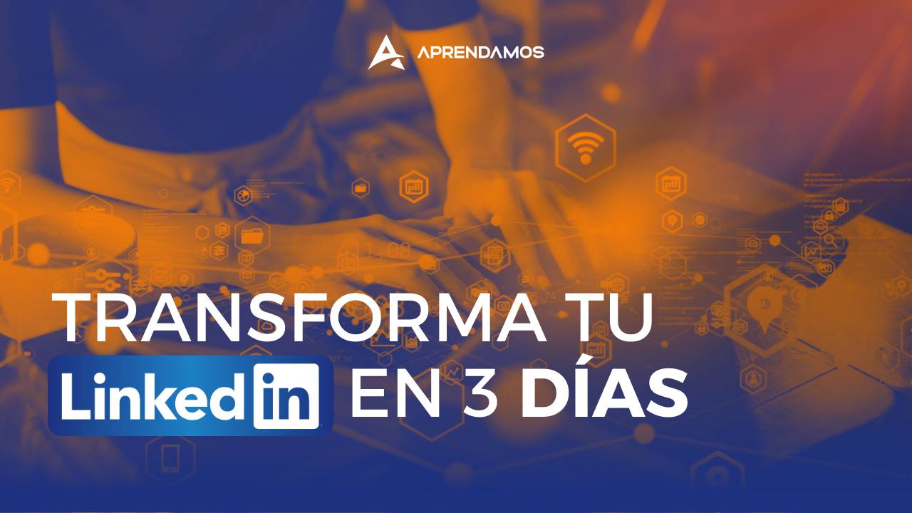 TRANSFORMA TU PERFIL DE LINKEDIN EN 3 DÍAS