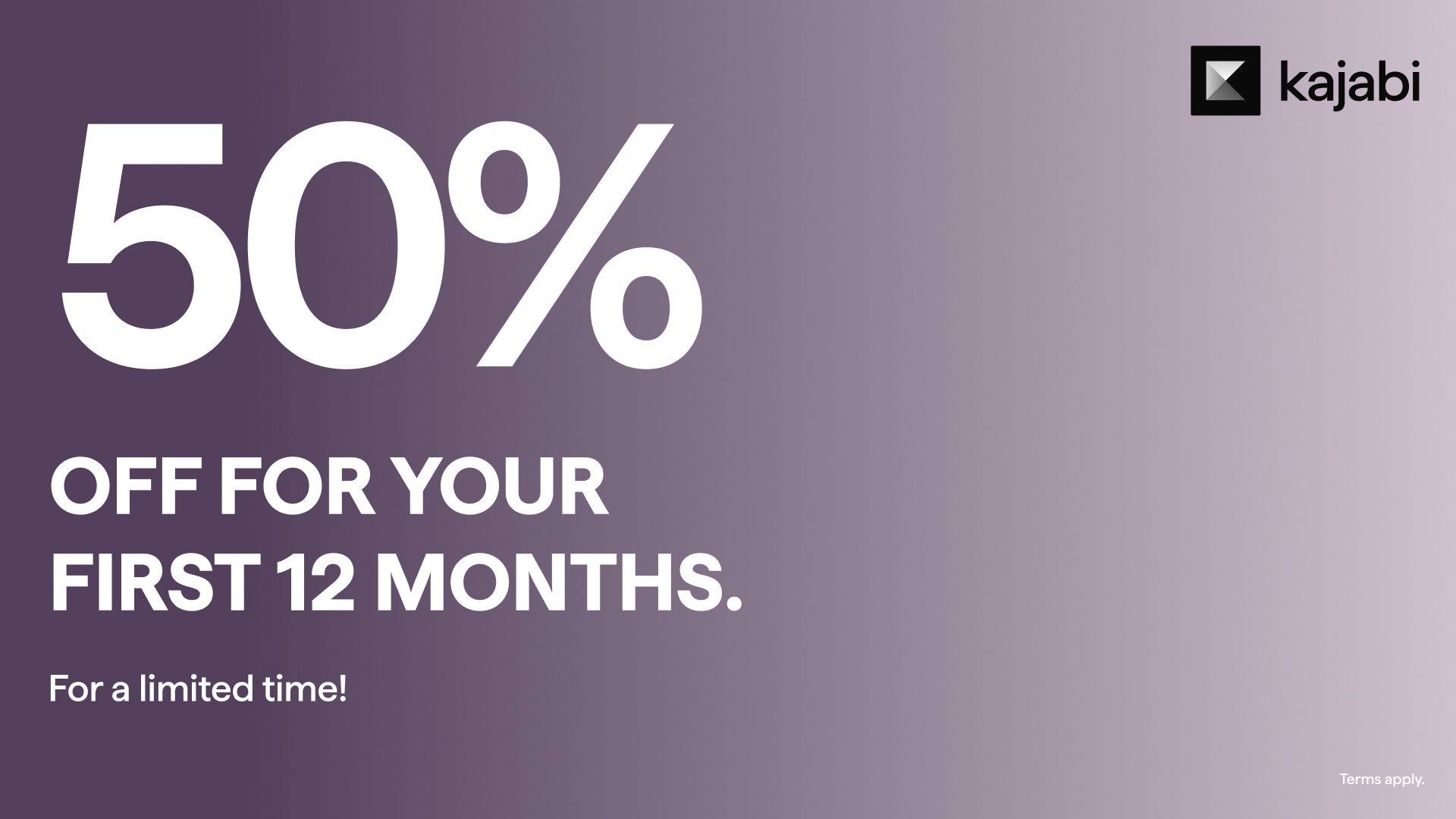 50% off Kajabi for a full year 50% off Kajabi for a full year