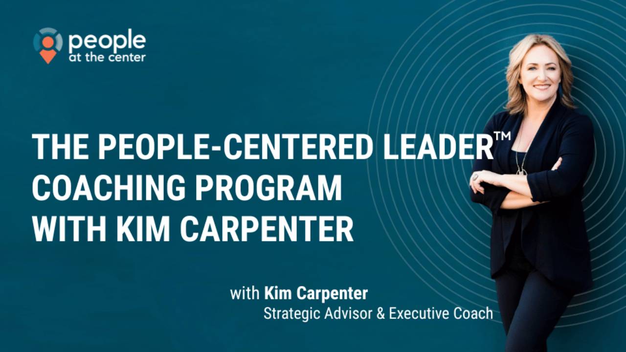 The People-Centered Leader Coaching Program w/Kim Carpenter
