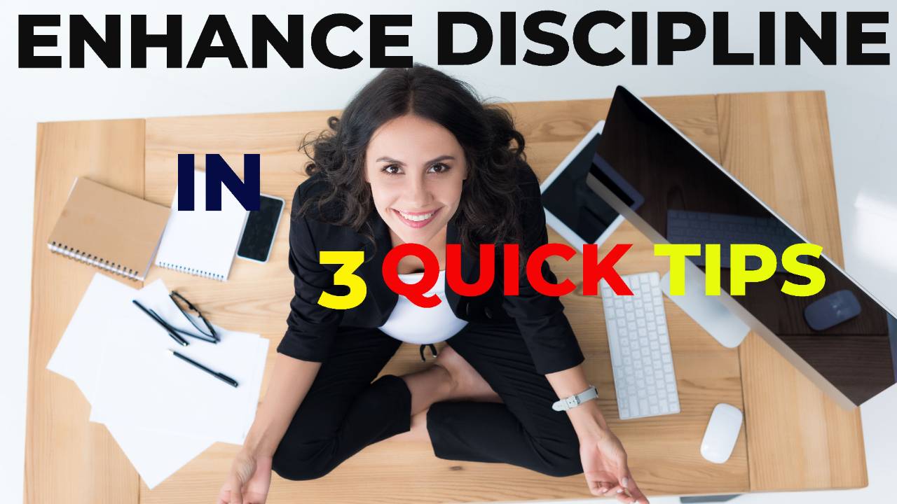Enhance Your Discipline With 3 Quick Tips