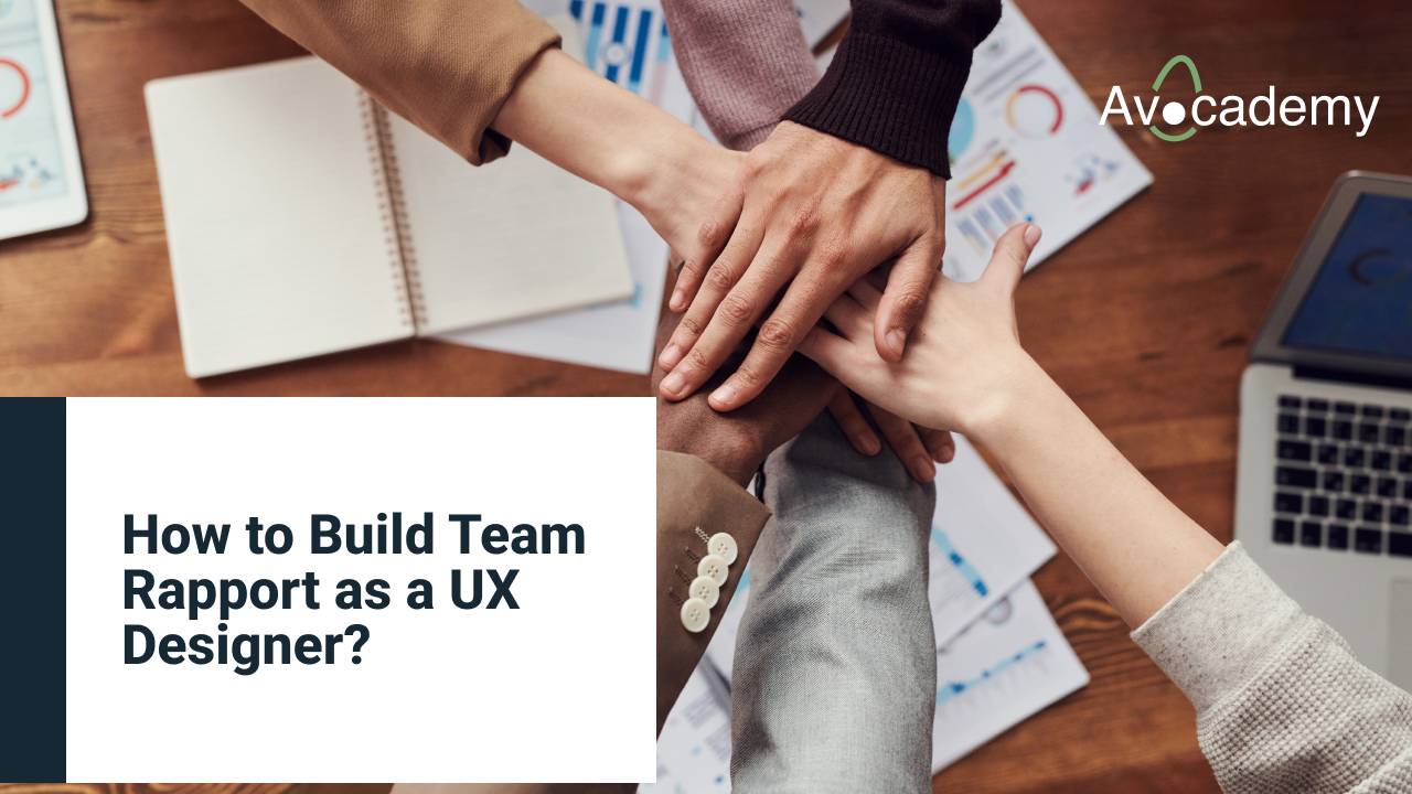 How to Build Team Rapport as a UX Designer?