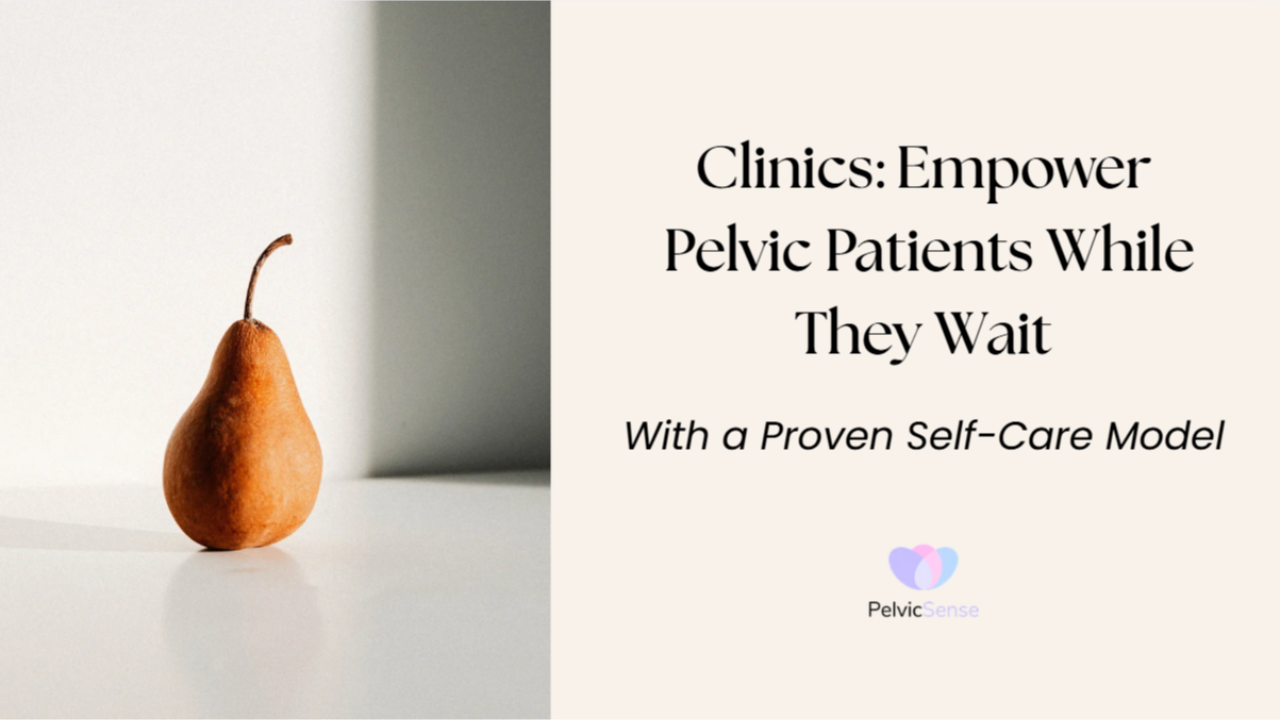 How Clinics Can Empower Pelvic Health Patients