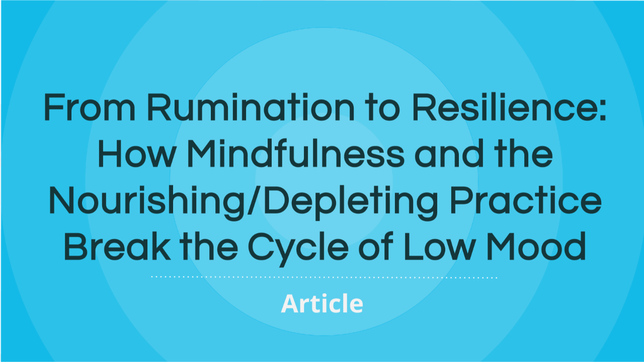 From Rumination to Resilience: Mindfulness to Break Depression Cycles
