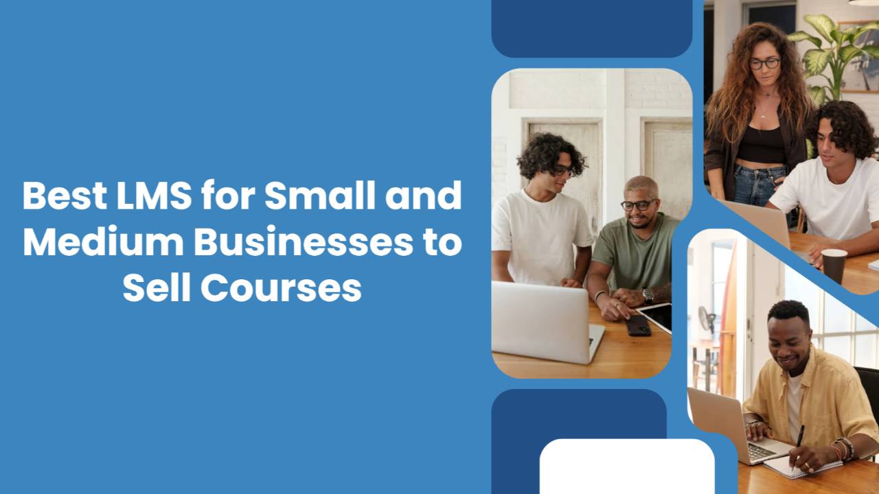 Best LMS for Small and Medium Businesses to Sell Courses