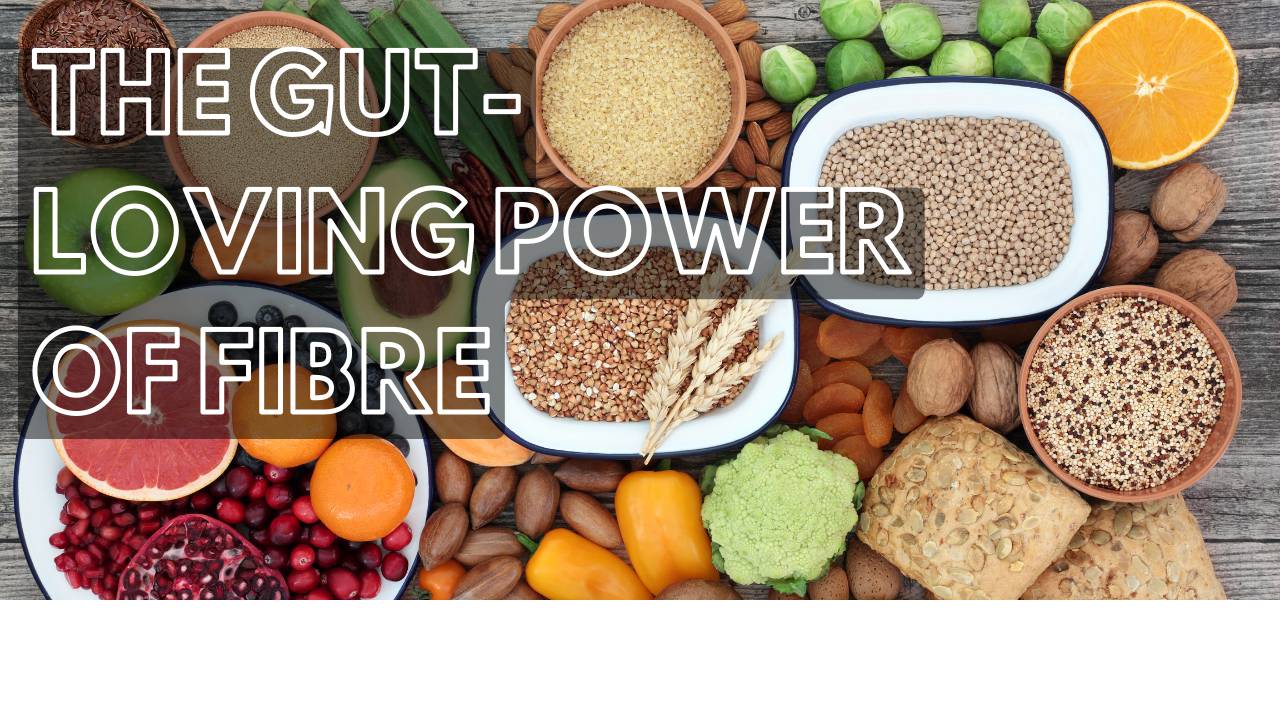 Fibre: Unlocking Optimal Gut Health