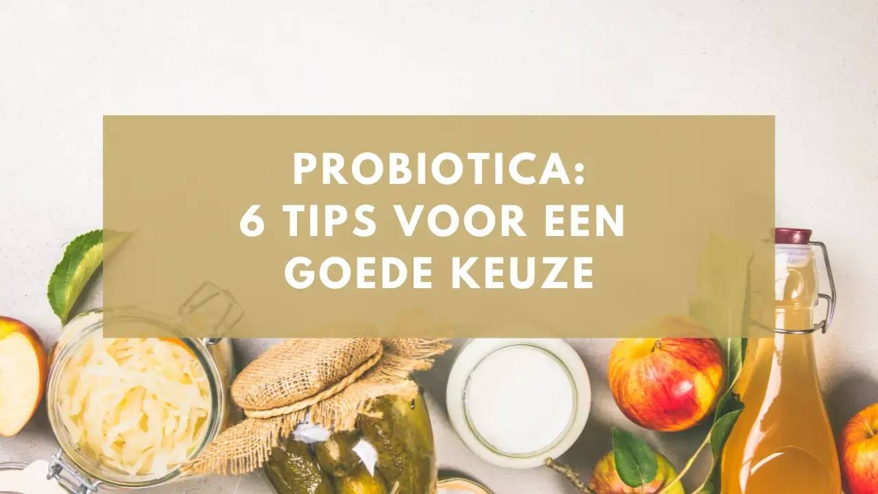Probiotica voor gezondere darmen: 6 tips voor een goede keuze