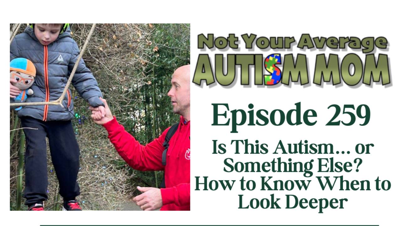 259. Is This Autism ... or Something Else?