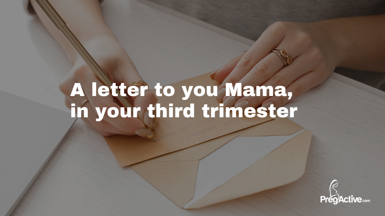 A Letter to You in Third Trimester