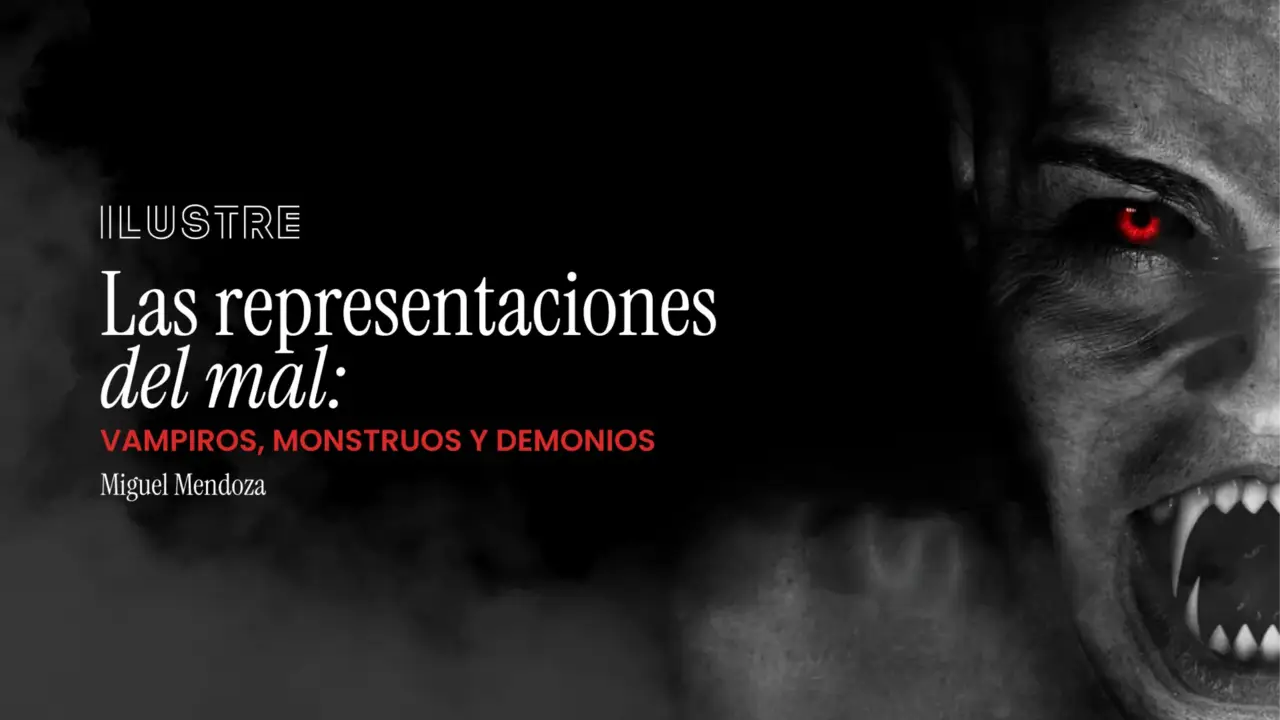 Las representaciones del mal: vampiros, monstruos y demonios