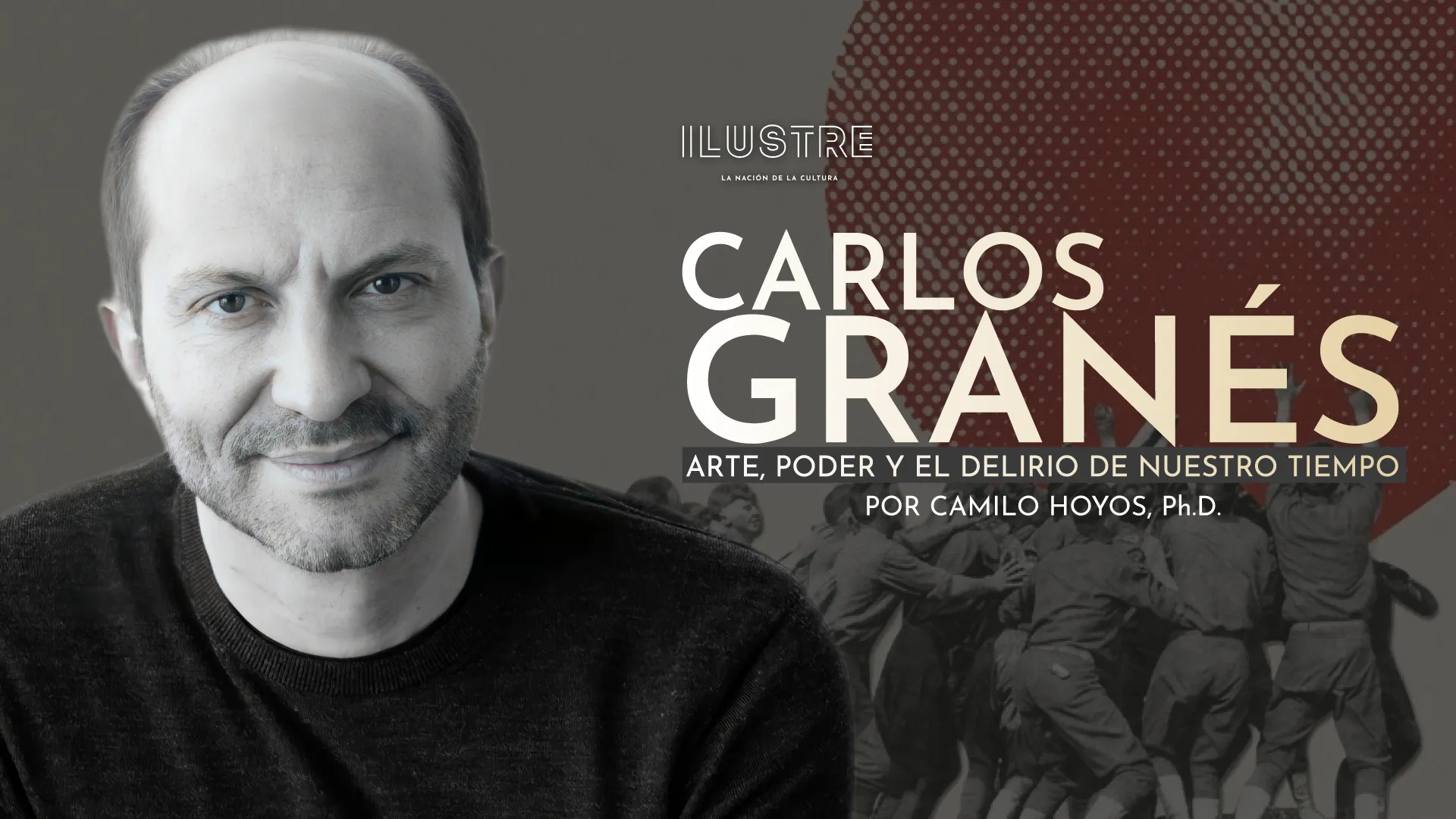 Carlos Granés: arte, poder y el delirio de nuestro tiempo