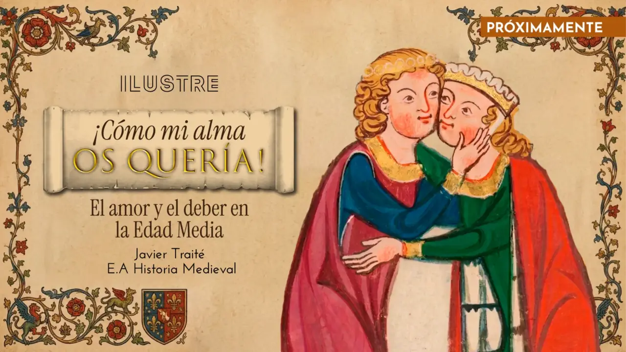 «¡Cómo mi alma os quería!» El amor y el deber en la Edad Media