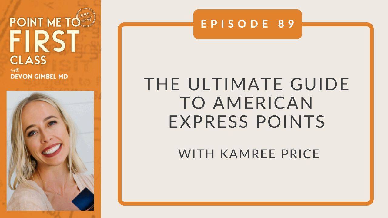 89. The Ultimate Guide to American Express Points with Kamree Price