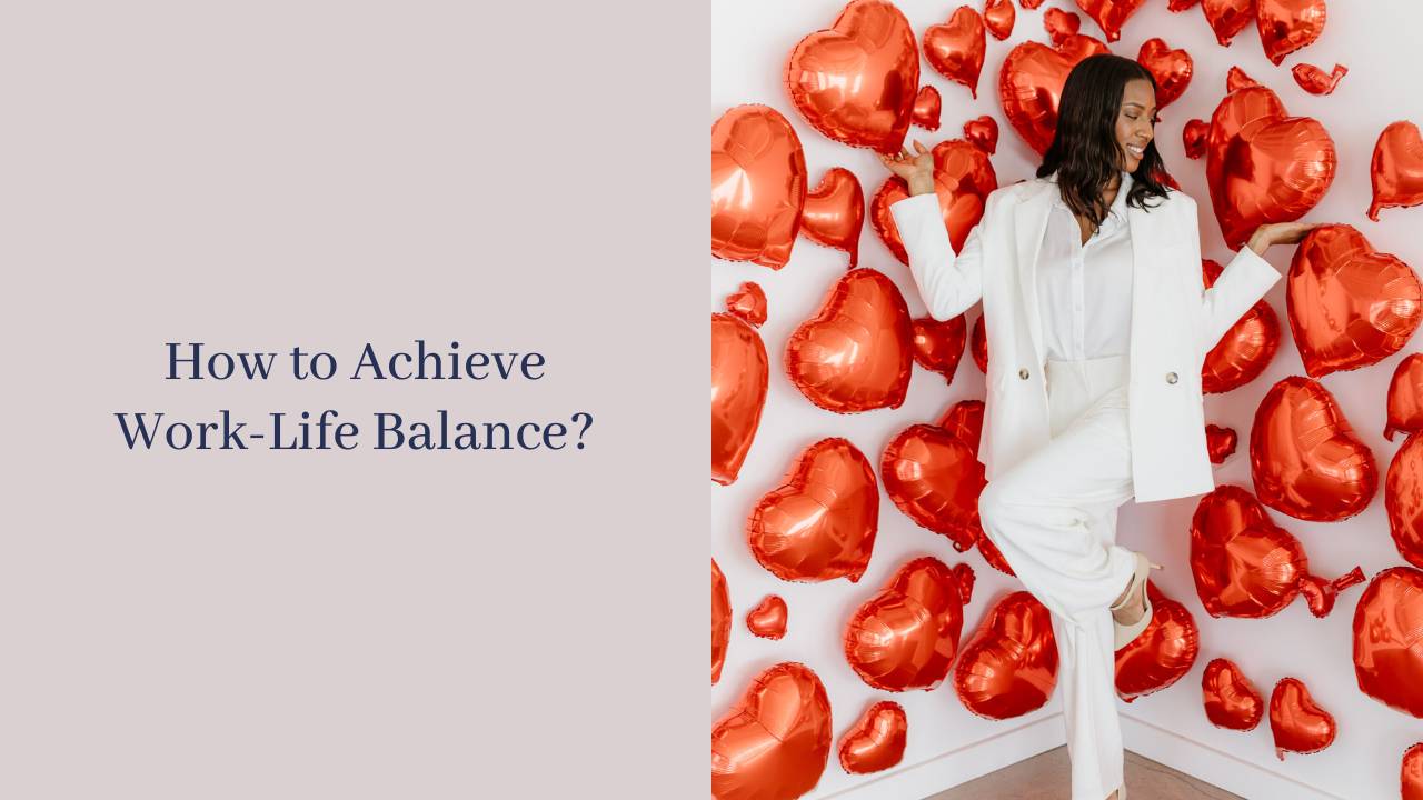 How to Achieve Work-Life Balance?