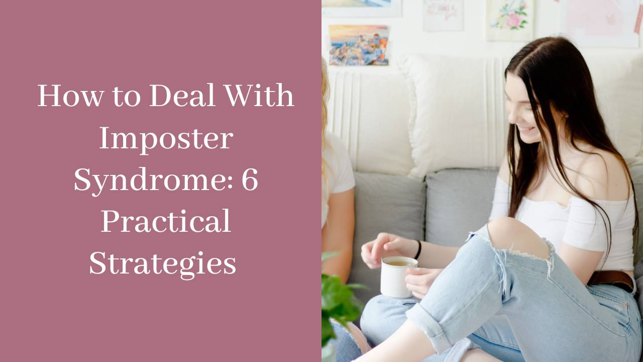 How to Deal With Imposter Syndrome: 6 Practical Strategies