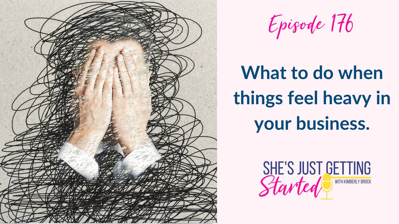 What to do when things feel heavy in your business.