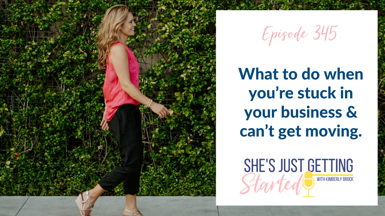 Ep 348: What to do when you feel stuck in your business and aren't making progress.