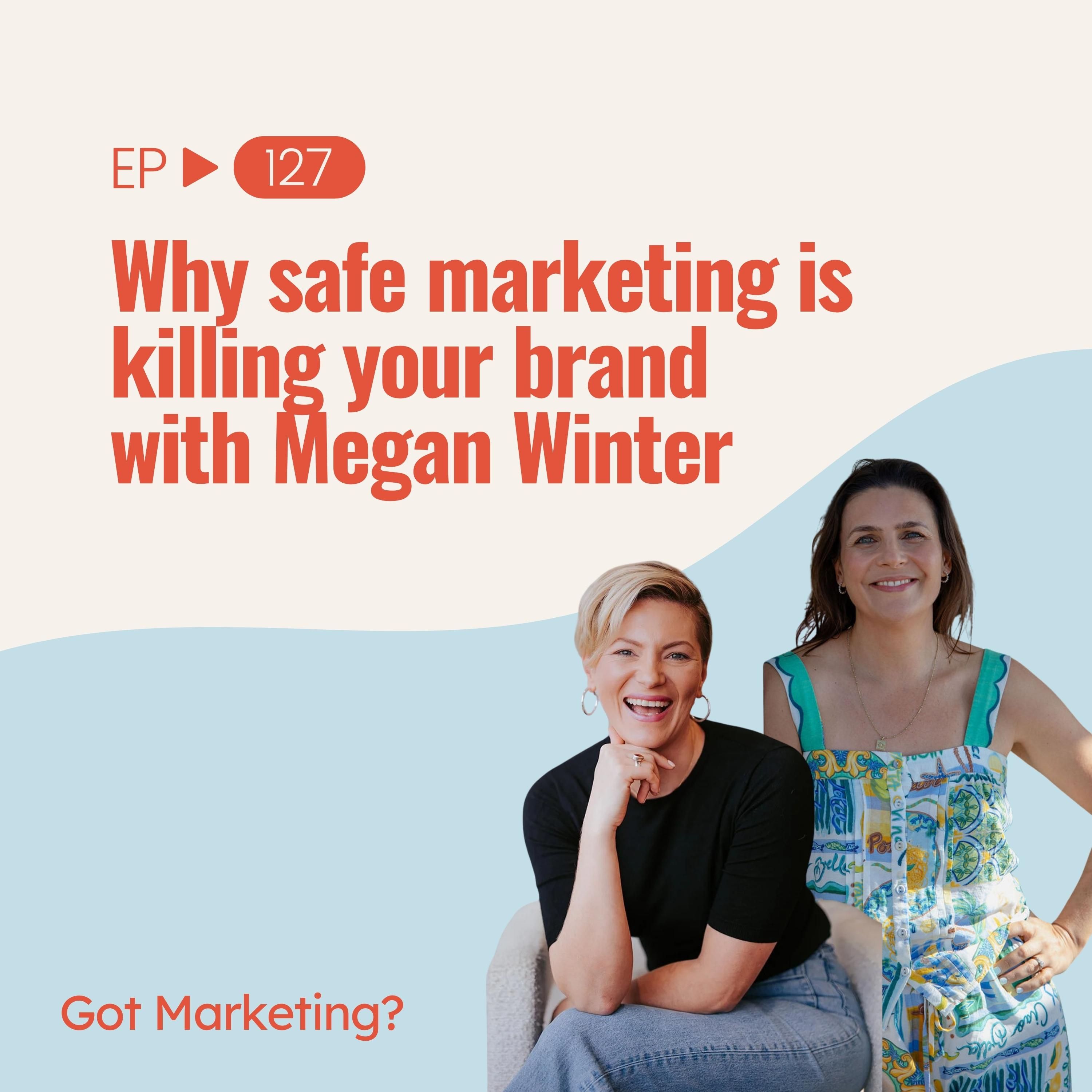 Play Why safe marketing is killing your brand with Megan Winter