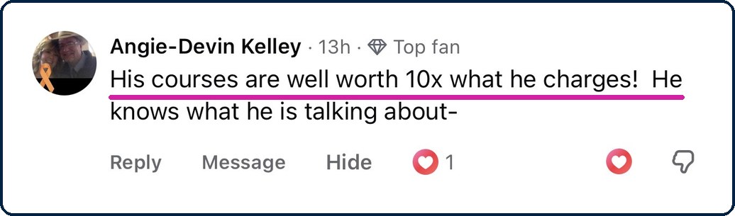 Angie-Devin Kelley: his courses are well worth 10x what he charges