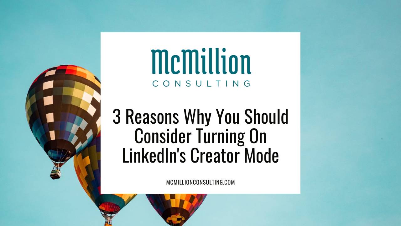 3 Reasons Why You Should Consider Turning On LinkedIn's Creator Mode